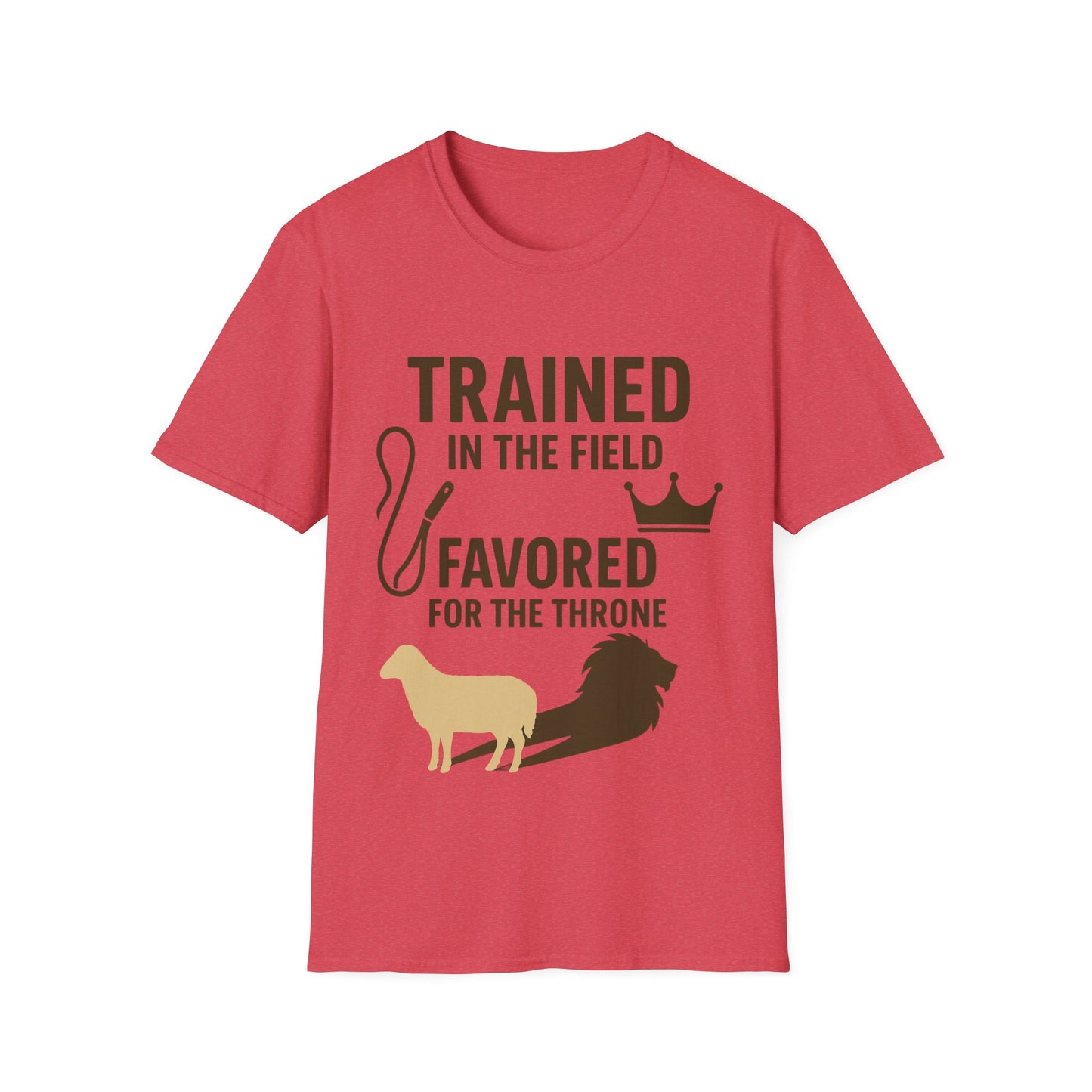 Trained in the Field, Favored for the Throne Unisex Tee