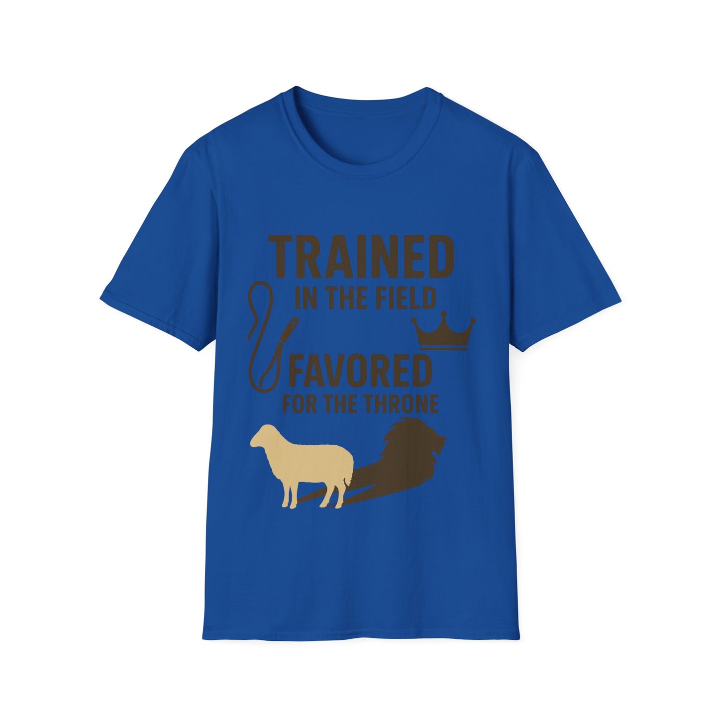 Trained in the Field, Favored for the Throne Unisex Tee
