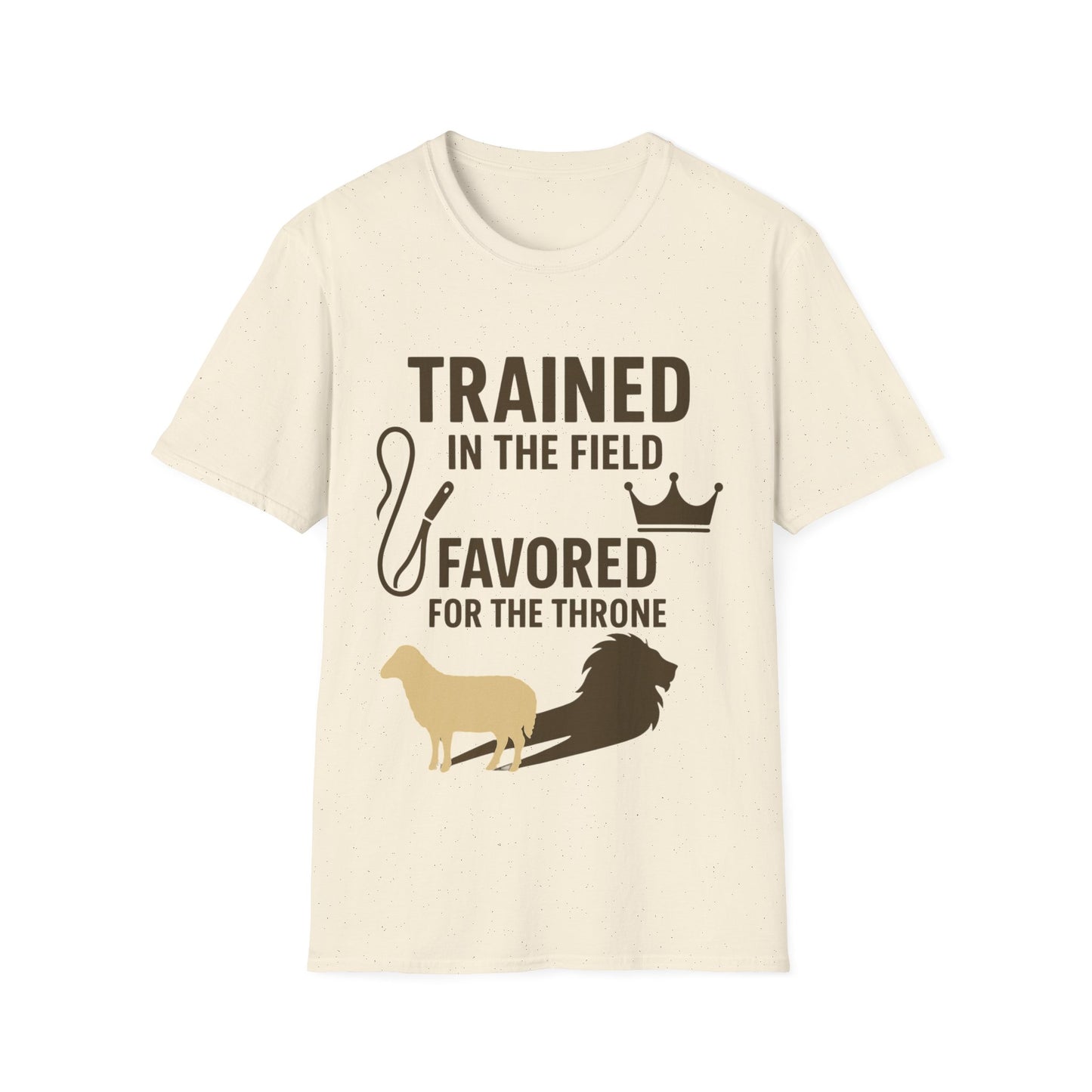 Trained in the Field, Favored for the Throne Unisex Tee