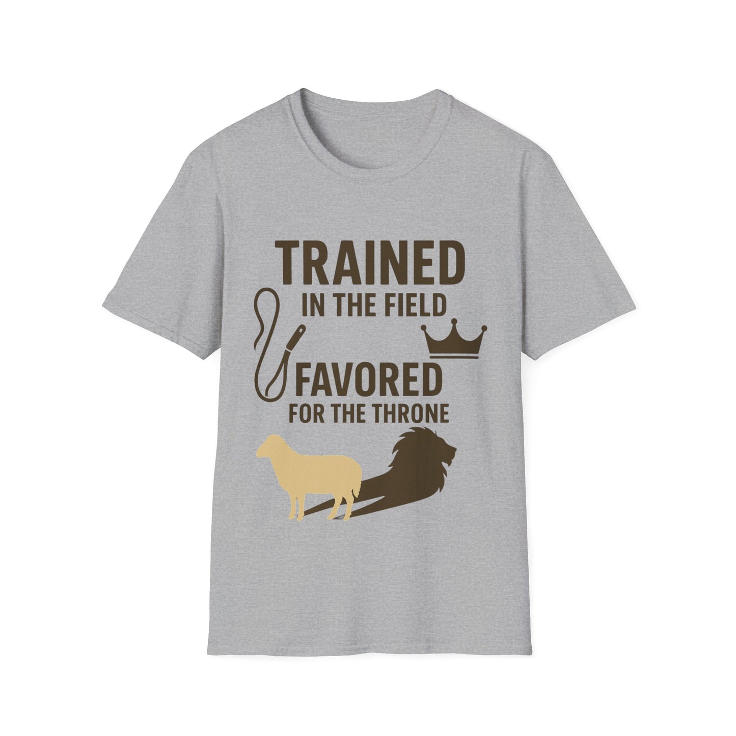 Trained in the Field, Favored for the Throne Unisex Tee