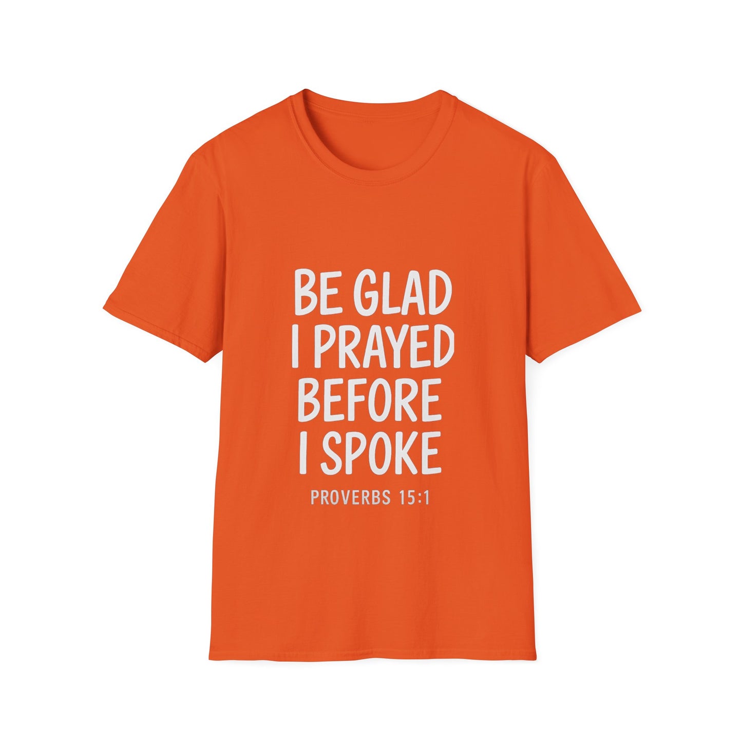 Be Glad I Prayed Before I Spoke Unisex Tee