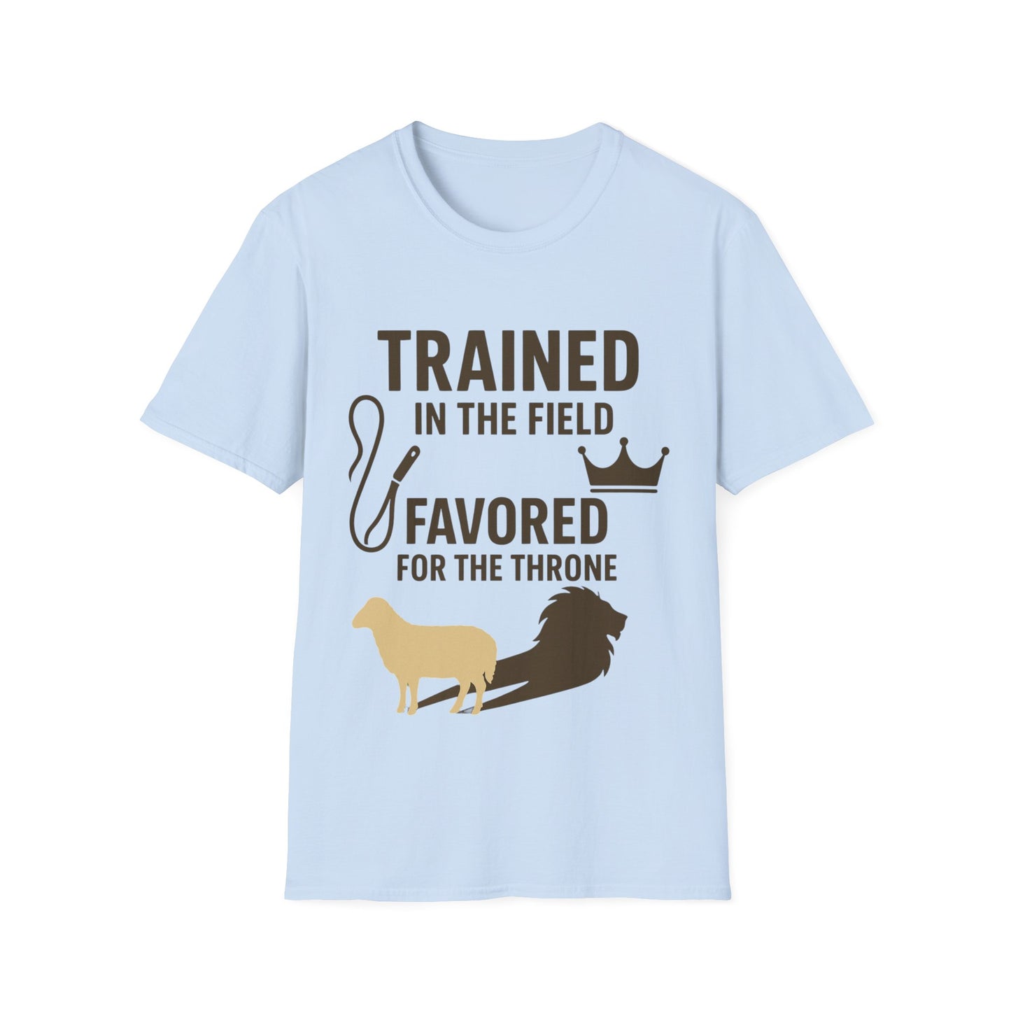 Trained in the Field, Favored for the Throne Unisex Tee