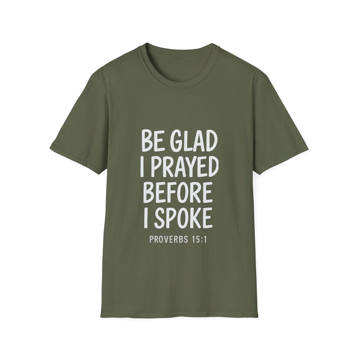 Be Glad I Prayed Before I Spoke Unisex Tee