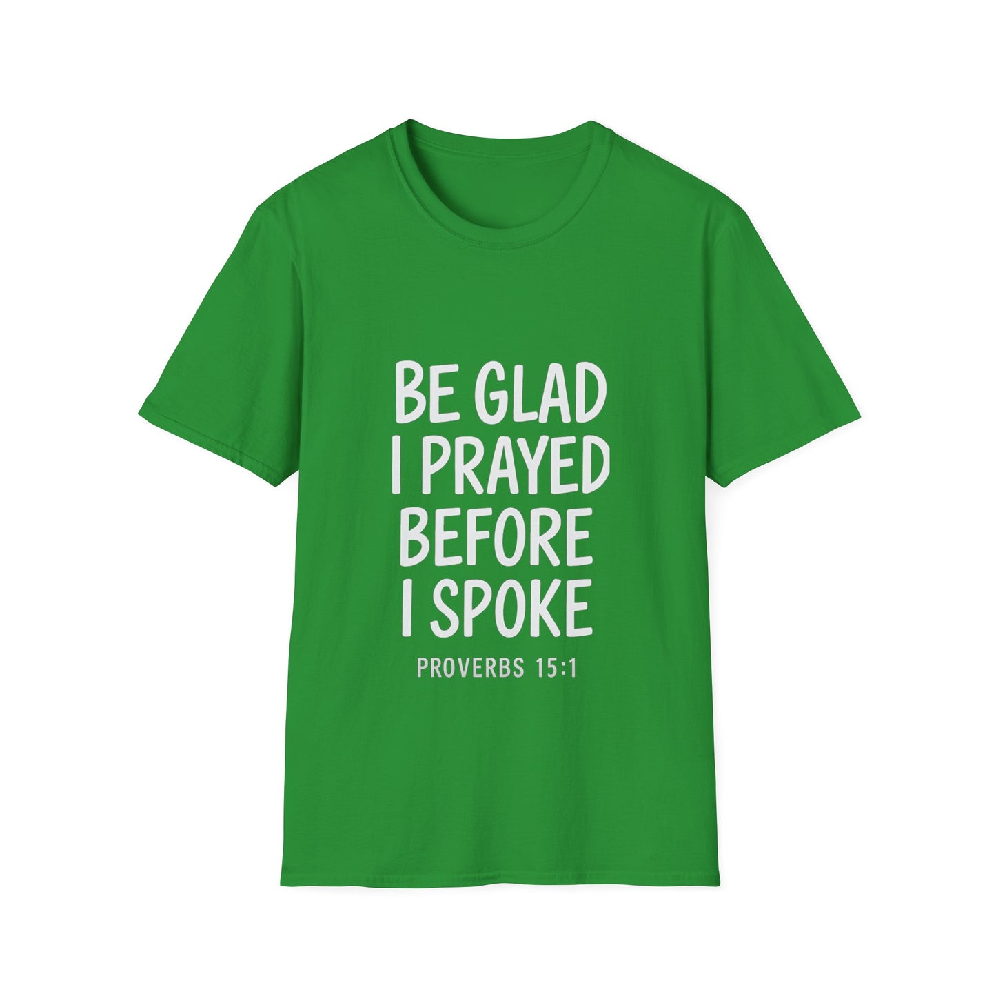 Be Glad I Prayed Before I Spoke Unisex Tee